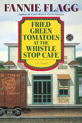 Cover of Fried Green Tomatoes at the Whistle Stop Cafe