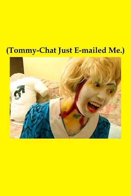 (Tommy-Chat Just E-mailed Me.) (2006) movie poster