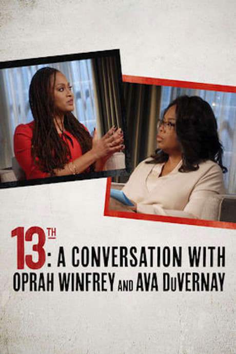 13th: A Conversation with Oprah Winfrey & Ava DuVernay (2017) movie poster