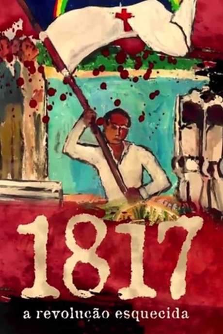 1817: A Revolução Esquecida (2017) movie poster