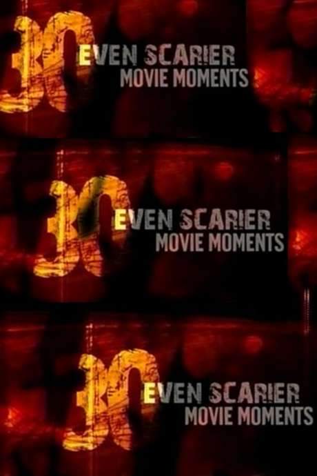 30 Even Scarier Movie Moments (2007) movie poster