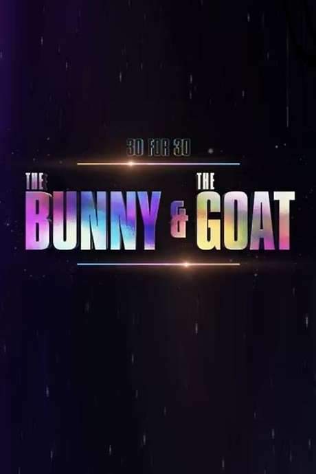 30 for 30: The Bunny & the GOAT (2021) movie poster