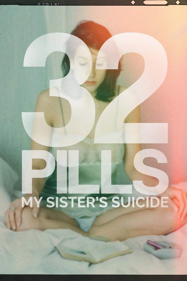 32 Pills: My Sister's Suicide