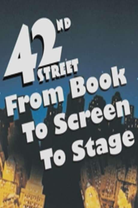 42nd Street: From Book to Screen to Stage (2006) movie poster