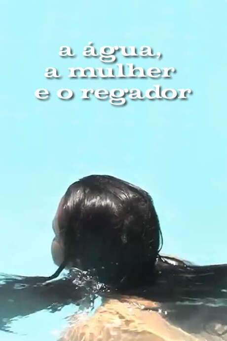 A Água, a Mulher e o Regador (2005) movie poster