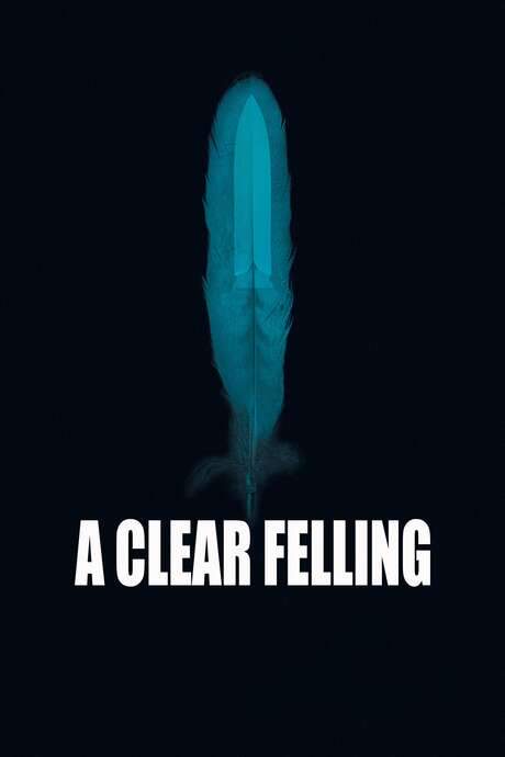 A Clear Felling (2018) movie poster