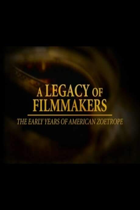 A Legacy of Filmmakers: The Early Years of American Zoetrope (2004) movie poster