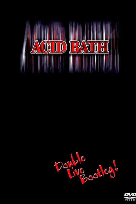 Acid Bath: Double Live Bootleg! (2005) movie poster