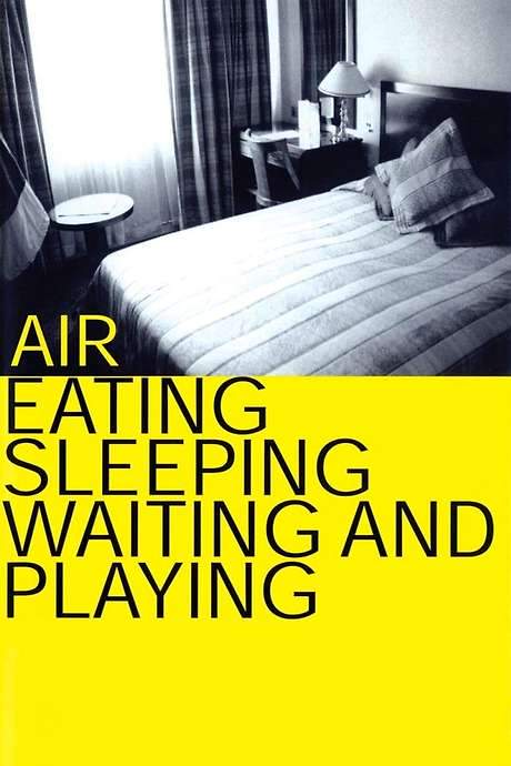 Air: Eating, Sleeping, Waiting and Playing (1999) movie poster