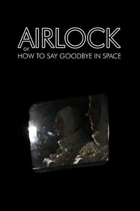 Airlock, or How to Say Goodbye in Space (2007) movie poster