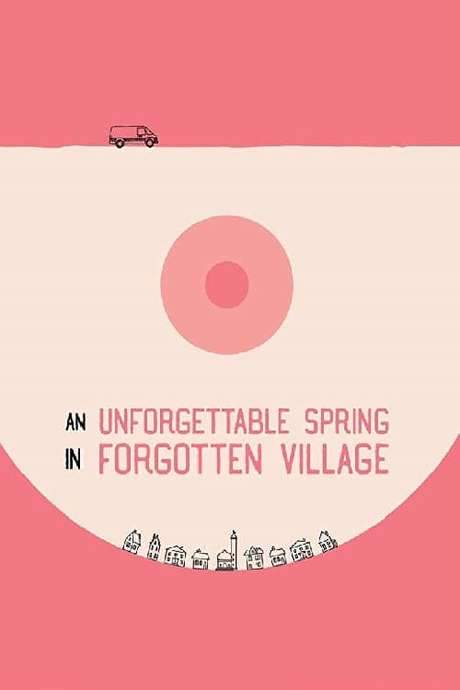An Unforgettable Spring in a Forgotten Village (2019) movie poster