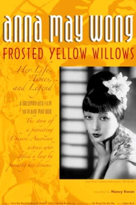 Anna May Wong - Frosted Yellow Willows: Her Life, Times and Legend (2007) movie poster