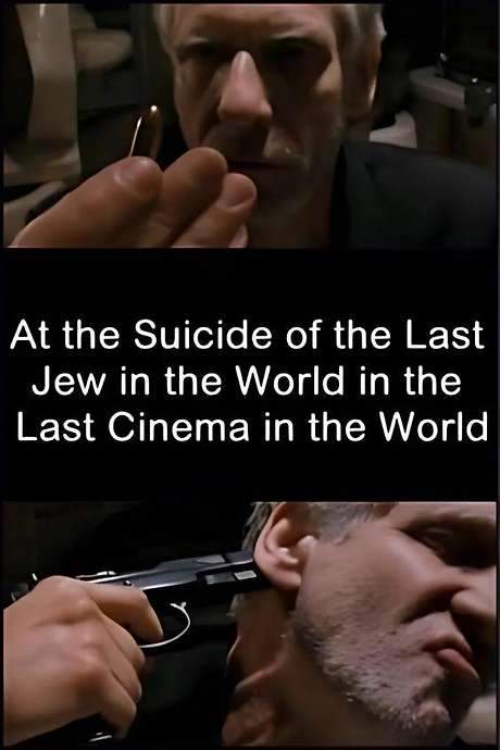 At the Suicide of the Last Jew in the World in the Last Cinema in the World (2007) movie poster