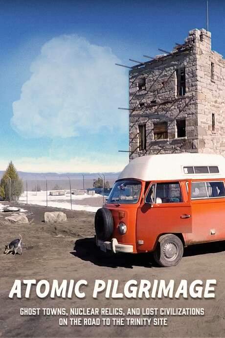 Atomic Pilgrimage: Ghost Towns, Nuclear Relics, and Lost Civilizations on the Road to the Trinity Site (2019) movie poster