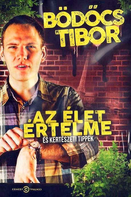 Bödőcs Tibor: Az élet értelme és kertészeti tippek (2013) movie poster