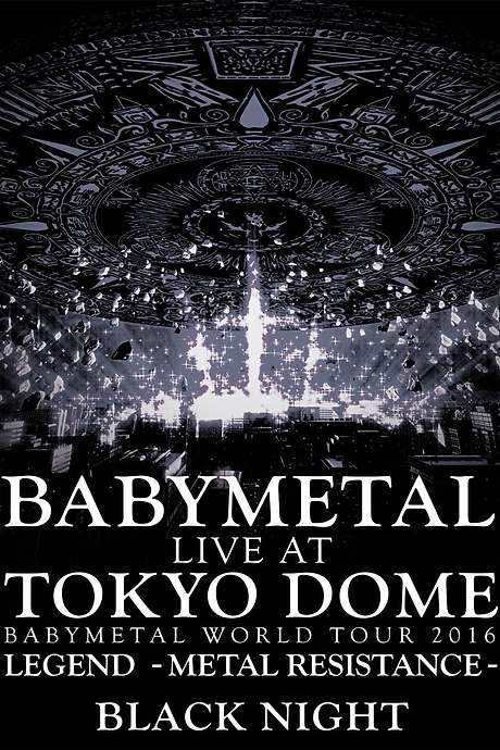 BABYMETAL Live at Tokyo Dome - WORLD TOUR 2016 - LEGEND - METAL RESISTANCE - Black Night movie poster