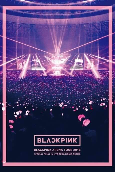 BLACKPINK: Arena Tour 2018 ‘Special Final in Kyocera Dome Osaka’ (2019) movie poster
