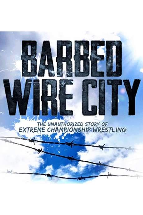 Barbed Wire City: The Unauthorized Story of Extreme Championship Wrestling (2013) movie poster