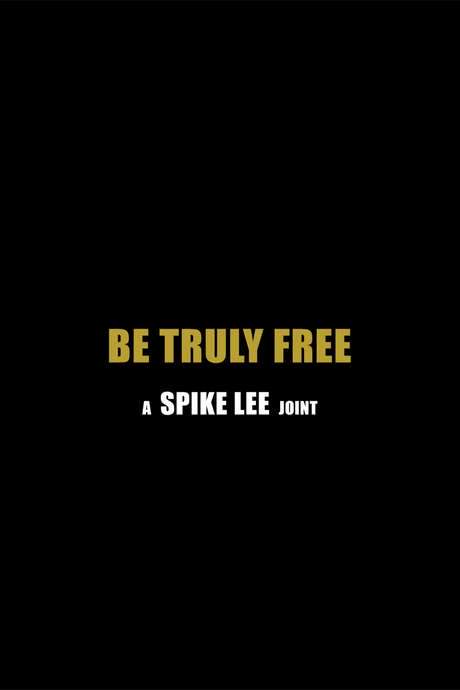 Be Truly Free (2017) movie poster