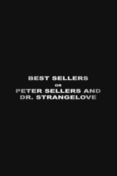 Best Sellers or: Peter Sellers and ‘Dr. Strangelove’ (2004) movie poster