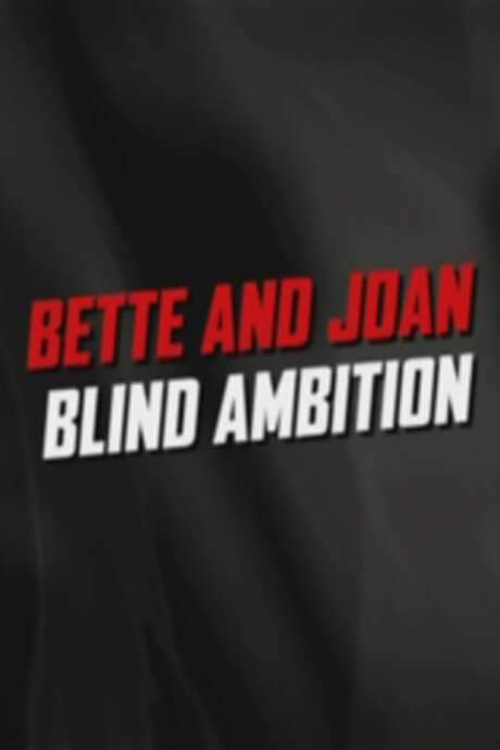Bette and Joan: Blind Ambition (2006) movie poster