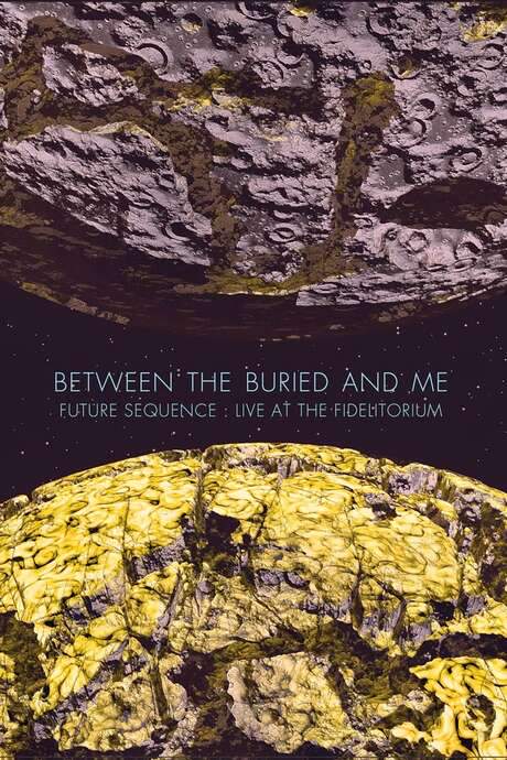 Between The Buried And Me: Future Sequence: Live At The Fidelitorium (2014) movie poster