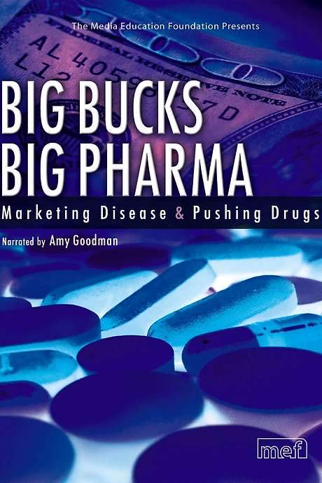 Big Bucks Big Pharma - Marketing Disease and Pushing Drugs (2006) movie poster