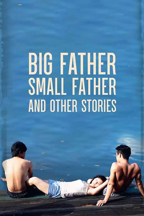 Big Father, Small Father and Other Stories (2015) movie poster