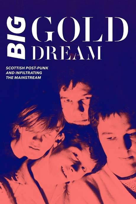 Big Gold Dream: Scottish Post-Punk and Infiltrating the Mainstream (2015) movie poster