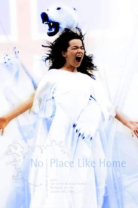Björk: No Place Like Home. Live at National Theatre of Reykjavík (1999) movie poster