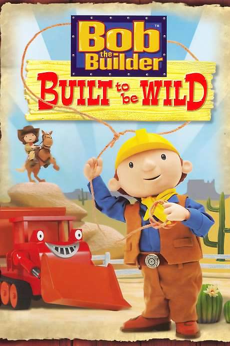 Bob the Builder: Built to be Wild (2006) movie poster