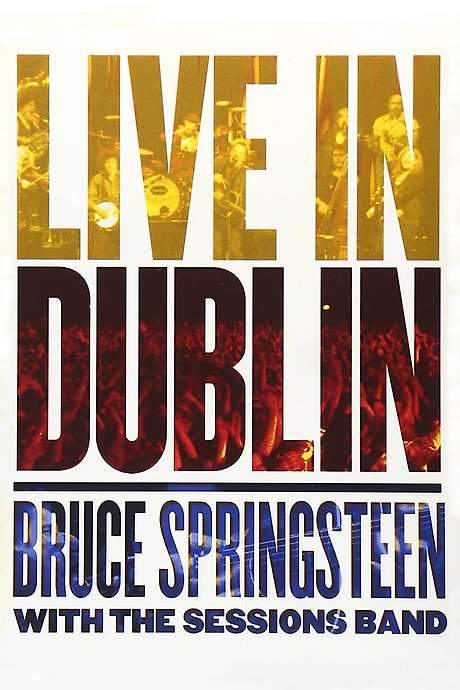 Bruce Springsteen with the Sessions Band: Live in Dublin (2007) movie poster