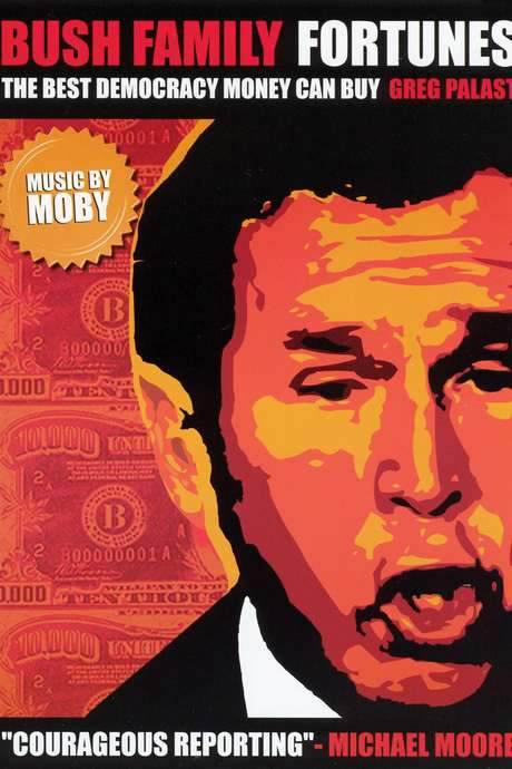Bush Family Fortunes: The Best Democracy Money Can Buy (2004) movie poster