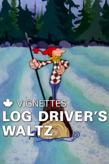 Canada Vignettes: Log Driver’s Waltz (1979) movie poster