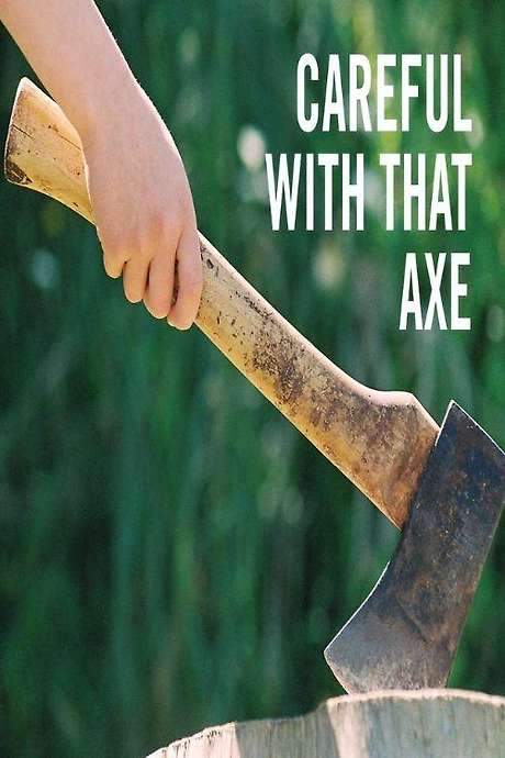 Careful with that Axe! (2008) movie poster