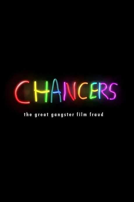 Chancers: The Great Gangster Film Fraud (2016) movie poster