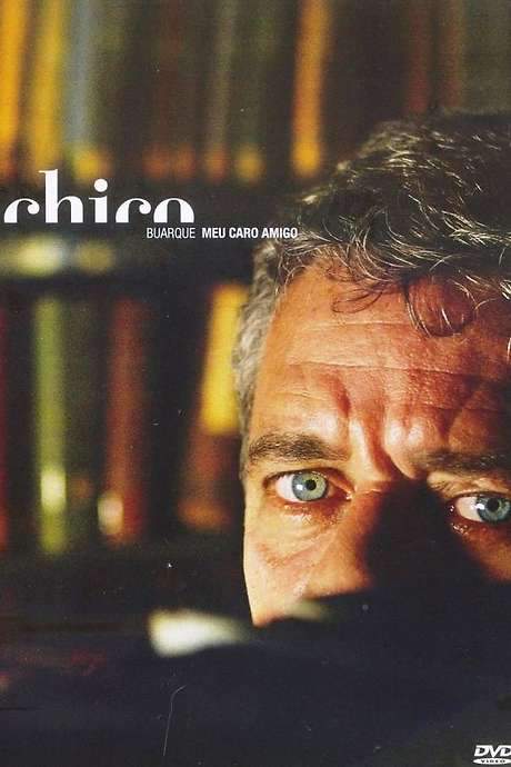 Chico Buarque - Meu Caro Amigo (2005) movie poster