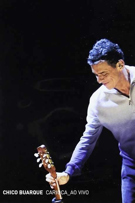 Chico Buarque: Carioca – Ao Vivo (2007) movie poster