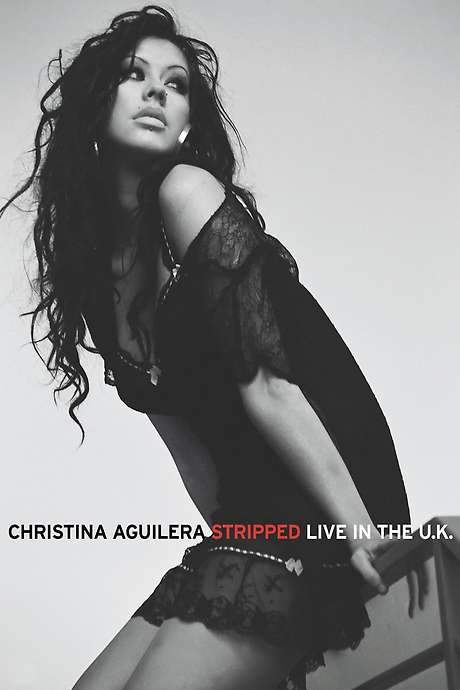 Christina Aguilera: Stripped - Live in the U.K. (2004) movie poster