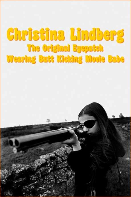Christina Lindberg: The Original Eyepatch Wearing Butt Kicking Movie Babe (2015) movie poster