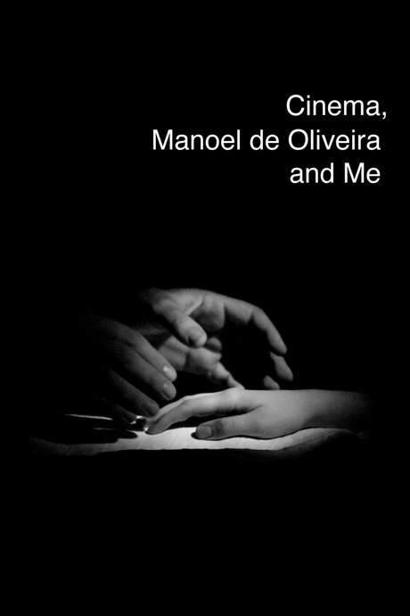 Cinema, Manoel de Oliveira and Me (2016) movie poster
