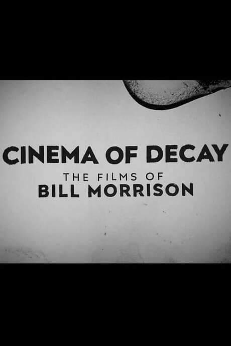 Cinema of Decay: The Films of Bill Morrison (2017) movie poster