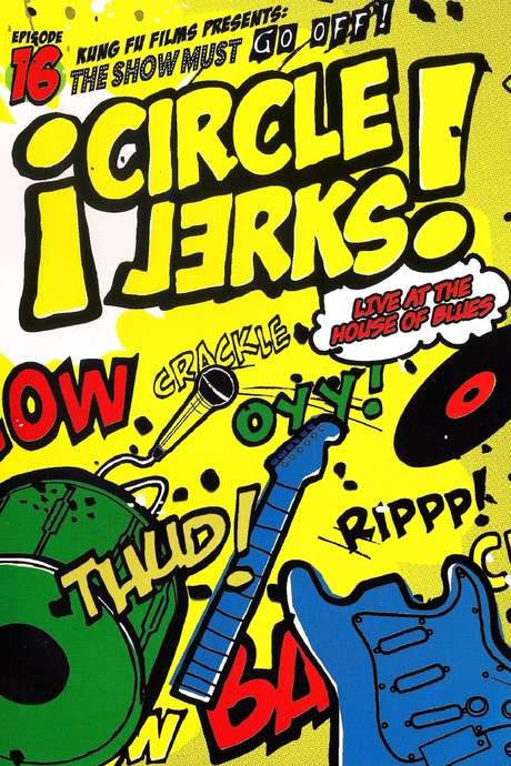Circle Jerks: The Show Must Go Off! Circle Jerks Live at the House of Blues (2005) movie poster