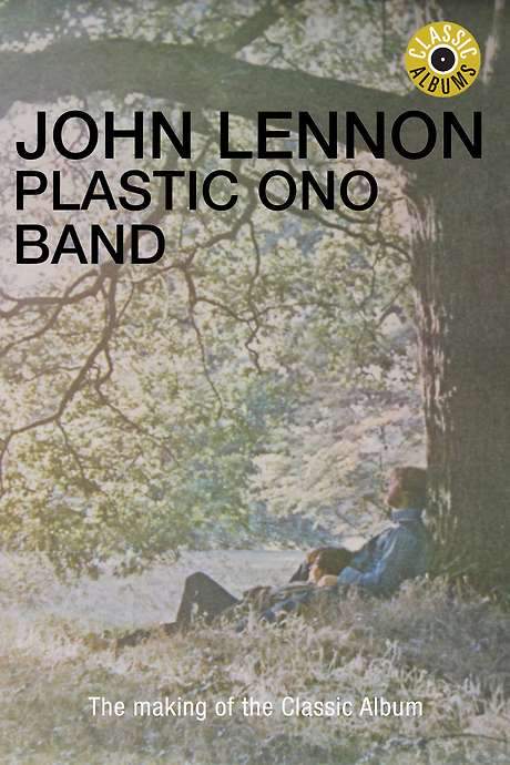 Classic Albums: John Lennon - Plastic Ono Band (2008) movie poster