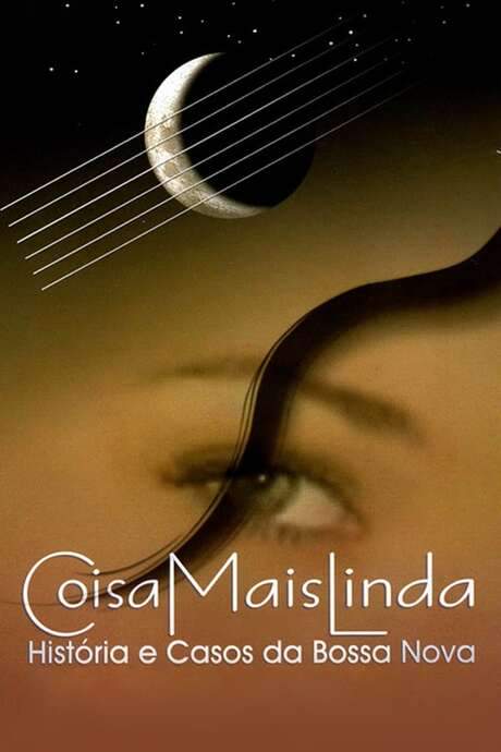 Coisa Mais Linda - Histórias e Casos da Bossa Nova (2005) movie poster