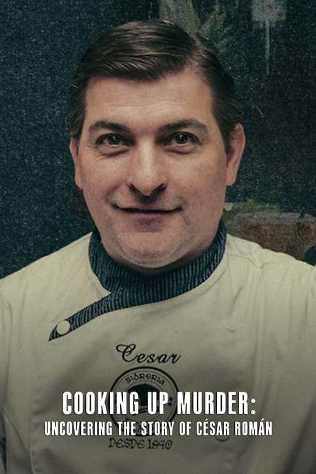 Cooking Up Murder: Uncovering the Story of César Román (2024) movie poster