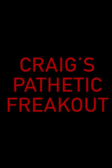 Craig’s Pathetic Freakout (2018) movie poster
