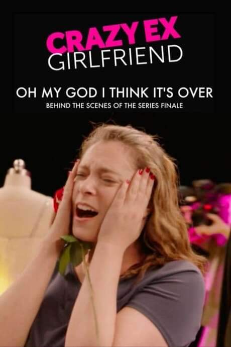 Crazy Ex-Girlfriend: Oh My God I Think It’s Over (2019) movie poster