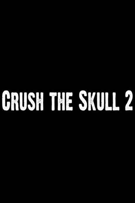 Crush the Skull 2 (2013) movie poster