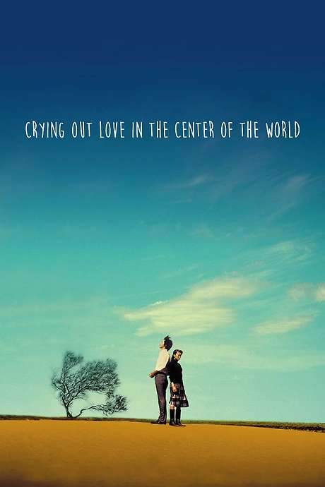 Crying Out Love in the Center of the World (2004) movie poster